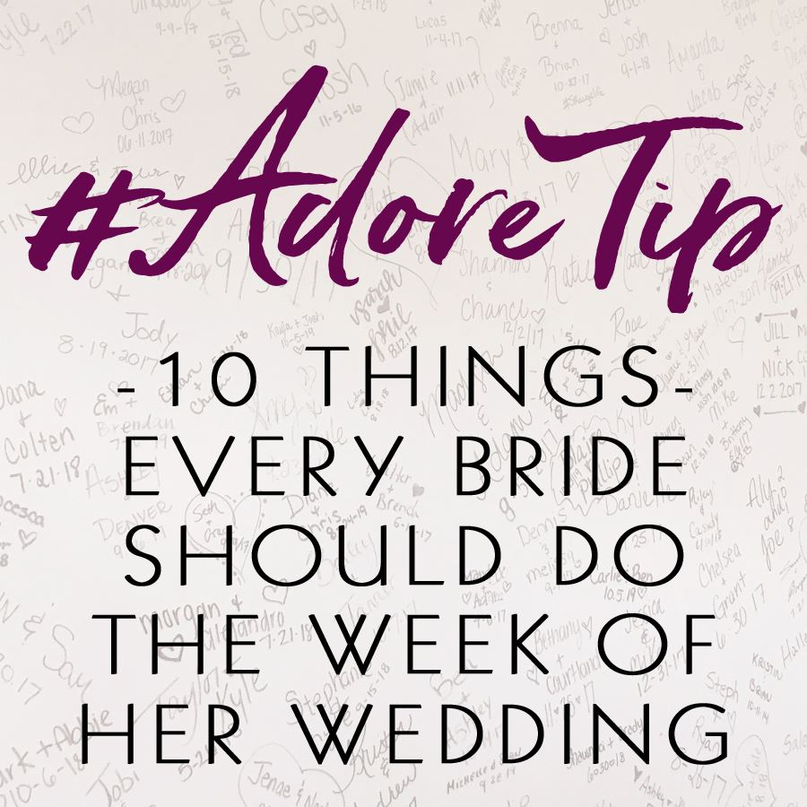 #adoreTIP | 10 Things Every Bride Should do the Week of Her Wedding. Desktop Image